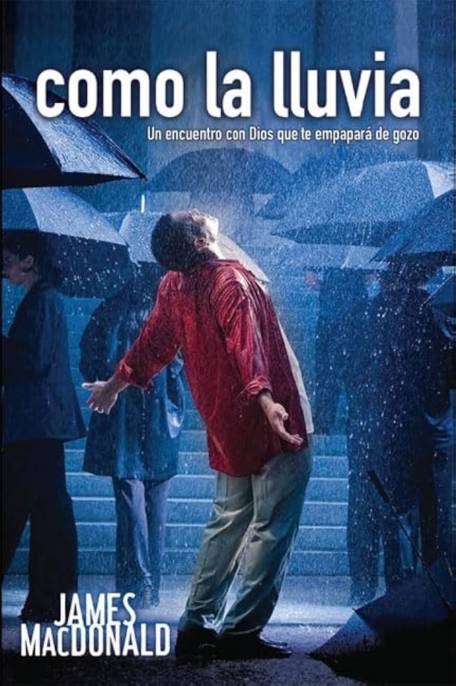 Como La Lluvia Un Encuentro Con Dios Que Te Empapara De Gozo